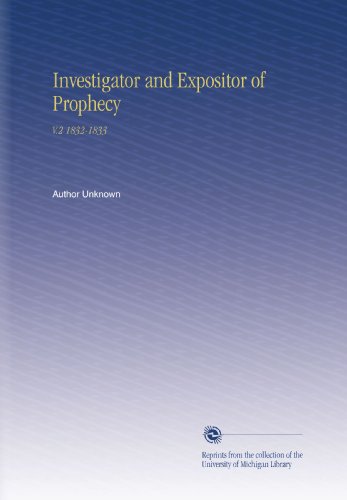 Investigator and Expositor of Prophecy: V.2 1832-1833
