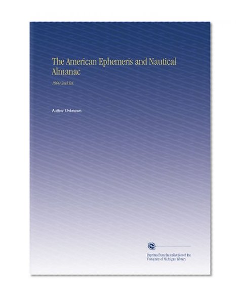 The American Ephemeris and Nautical Almanac: 1900 2nd Ed.
