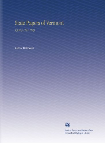 State Papers of Vermont: V.3 Pt.3 1781-1783