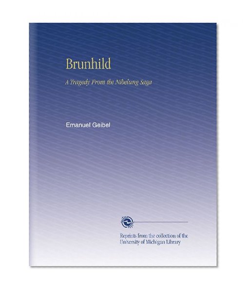 Brunhild: A Tragedy From the Nibelung Saga