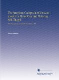 The American Cyclopedia of the Automobile Or Motor Cars and Motoring Self-Taught: A Work of Reference & Self Instruction V.3 Gov-Met