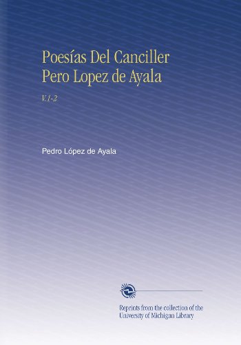 PoesÃ­as Del Canciller Pero Lopez de Ayala: V.1-2 (Spanish Edition)