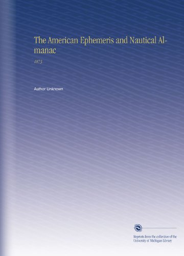 The American Ephemeris and Nautical Almanac: 1873
