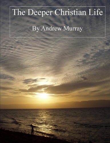 Andrew Murray: The Deeper Christian Life