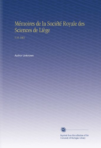 MÃ©moires de la SociÃ©tÃ© Royale des Sciences de LiÃ¨ge: V.16 1861 (French Edition)