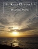 Andrew Murray: The Deeper Christian Life