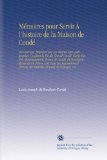 MÃ©moires pour Servir Ã€ l'histoire de la Maison de CondÃ©: Cet Ouvrage, ImprimÃ© Sur Les Manuscripts Autographes, Contient la Vie du Grand-CondÃ©, Ã‰crite ... Royales de l'europe. V.1 (French Edition)
