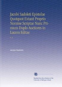 Jacobi Sadoleti Epistolae Quotquot Extant Proprio Nomine Scriptae Nunc Primum Duplo Auctiores in Lucem Editae: V. 3 (Latin Edition)