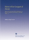 History of the Conquest of Mexico: With a Preliminary View of the Ancient Mexican Civilization, and the Life of the Conqueror, Hernando CortÃ©s. V. 3