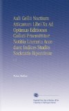Auli Gellii Noctium Atticarum Libri Xx Ad Optimas Editiones Collati Praemittitur Notitia Literaria Accedunt Indices Studiis Societatis Bipontinae: V. 2 (Latin Edition)