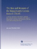 The Men and Measures of the Massachusetts Conventions of 1784-85: A Discourse Delivered in Christ Church, Cambridge, Mass., Before the Eastern ... the Centenary of the Founding of the Diocese