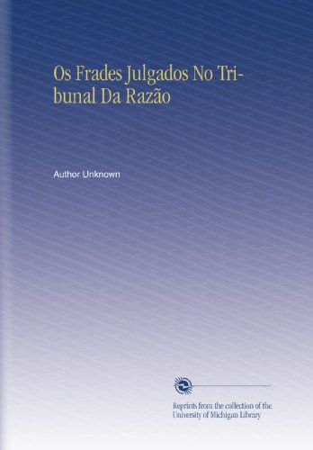 Os Frades Julgados No Tribunal Da RazÃ£o (Portuguese Edition)