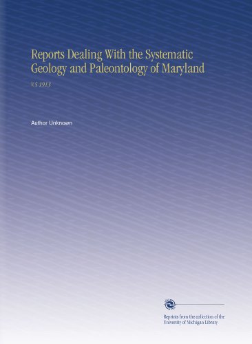 Reports Dealing With the Systematic Geology and Paleontology of Maryland: V.5 1913