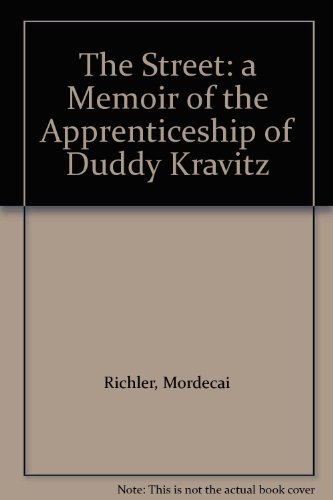 The Street: a Memoir of the Apprenticeship of Duddy Kravitz
