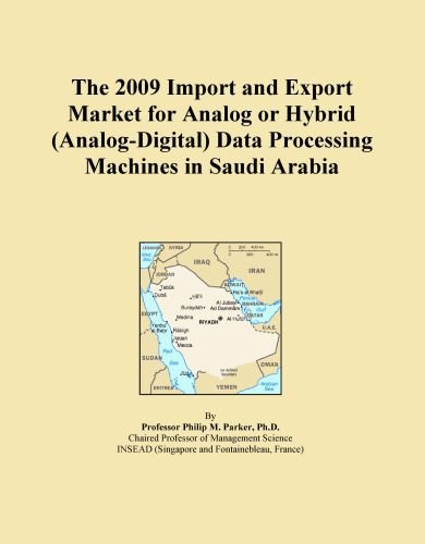 The 2009 Import and Export Market for Analog or Hybrid (Analog-Digital) Data Processing Machines in Saudi Arabia