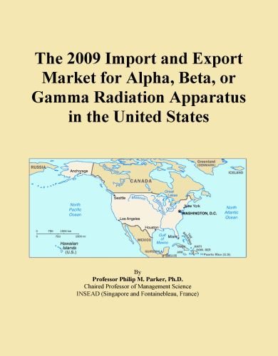 The 2009 Import and Export Market for Alpha, Beta, or Gamma Radiation Apparatus in the United States