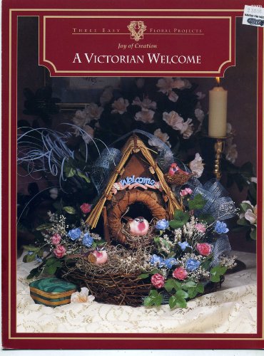 A Victorian Welcome: Three Easy Floral Projects (Joy Of Creation, 23006)