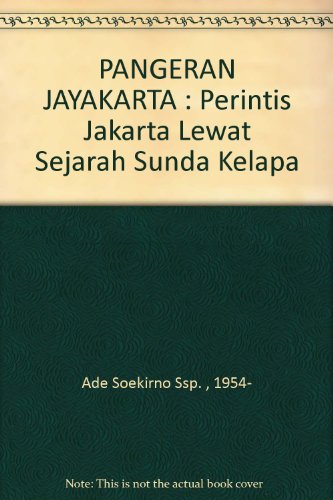 PANGERAN JAYAKARTA : Perintis Jakarta Lewat Sejarah Sunda Kelapa