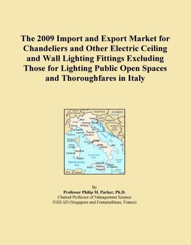 The 2009 Import and Export Market for Chandeliers and Other Electric Ceiling and Wall Lighting Fittings Excluding Those for Lighting Public Open Spaces and Thoroughfares in Italy