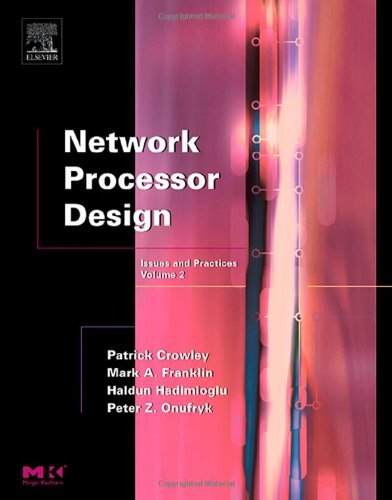 Network Processor Design: Issues and Practices (The Morgan Kaufmann Series in Computer Architecture and Design)