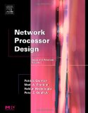 Network Processor Design: Issues and Practices (The Morgan Kaufmann Series in Computer Architecture and Design)