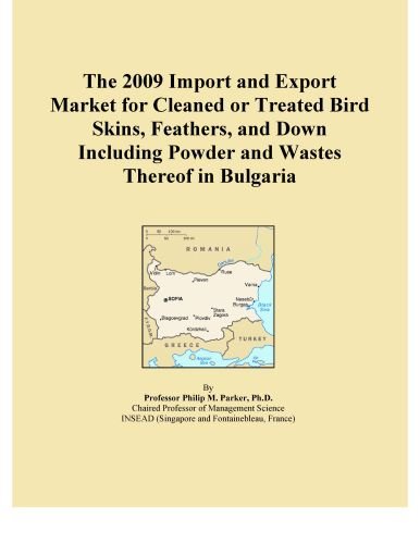 The 2009 Import and Export Market for Cleaned or Treated Bird Skins, Feathers, and Down Including Powder and Wastes Thereof in Bulgaria