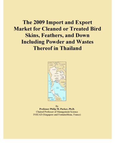 The 2009 Import and Export Market for Cleaned or Treated Bird Skins, Feathers, and Down Including Powder and Wastes Thereof in Thailand