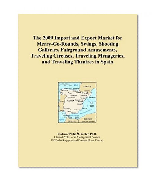 The 2009 Import and Export Market for Merry-Go-Rounds, Swings, Shooting Galleries, Fairground Amusements, Traveling Circuses, Traveling Menageries, and Traveling Theatres in Spain
