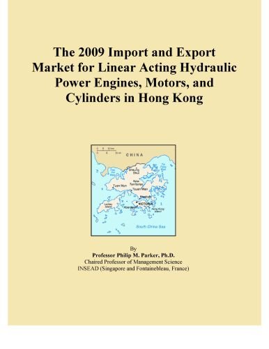 The 2009 Import and Export Market for Linear Acting Hydraulic Power Engines, Motors, and Cylinders in Hong Kong