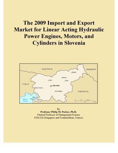 The 2009 Import and Export Market for Linear Acting Hydraulic Power Engines, Motors, and Cylinders in Slovenia