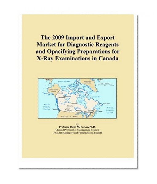The 2009 Import and Export Market for Diagnostic Reagents and Opacifying Preparations for X-Ray Examinations in Canada