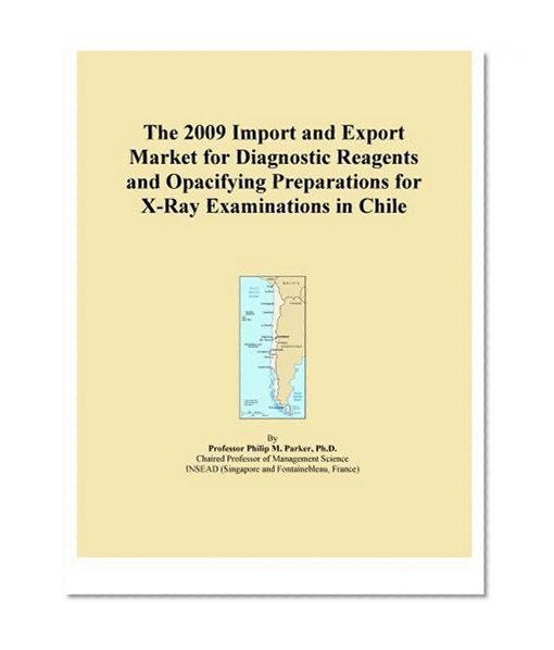 The 2009 Import and Export Market for Diagnostic Reagents and Opacifying Preparations for X-Ray Examinations in Chile