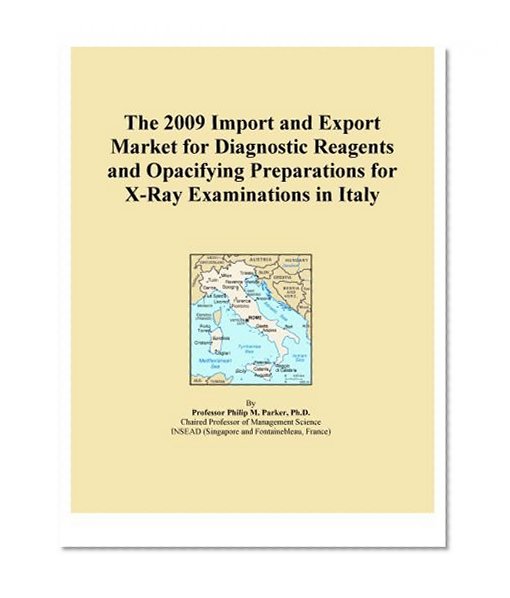 The 2009 Import and Export Market for Diagnostic Reagents and Opacifying Preparations for X-Ray Examinations in Italy