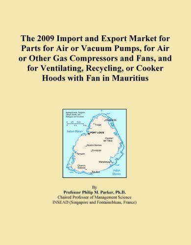 The 2009 Import and Export Market for Parts for Air or Vacuum Pumps, for Air or Other Gas Compressors and Fans, and for Ventilating, Recycling, or Cooker Hoods with Fan in Mauritius