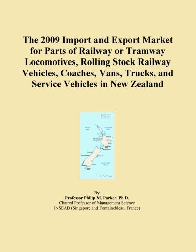 The 2009 Import and Export Market for Parts of Railway or Tramway Locomotives, Rolling Stock Railway Vehicles, Coaches, Vans, Trucks, and Service Vehicles in New Zealand