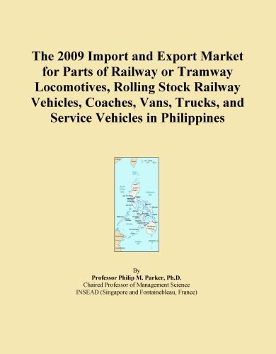The 2009 Import and Export Market for Parts of Railway or Tramway Locomotives, Rolling Stock Railway Vehicles, Coaches, Vans, Trucks, and Service Vehicles in Philippines