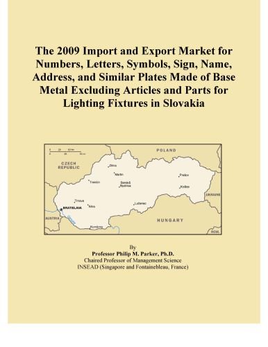 The 2009 Import and Export Market for Numbers, Letters, Symbols, Sign, Name, Address, and Similar Plates Made of Base Metal Excluding Articles and Parts for Lighting Fixtures in Slovakia