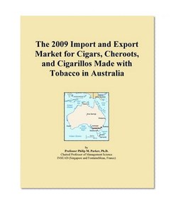 The 2009 Import and Export Market for Cigars, Cheroots, and Cigarillos Made with Tobacco in Australia