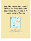 The 2009 Import and Export Market for Paper Sacks and Bags with a Base Width of 40 cm or More in Taiwan