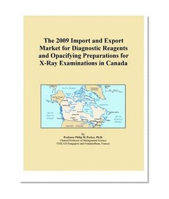 The 2009 Import and Export Market for Diagnostic Reagents and Opacifying Preparations for X-Ray Examinations in Canada