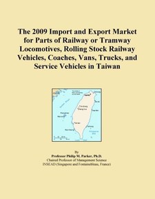 The 2009 Import and Export Market for Parts of Railway or Tramway Locomotives, Rolling Stock Railway Vehicles, Coaches, Vans, Trucks, and Service Vehicles in Taiwan