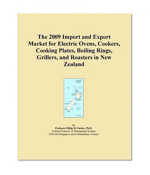The 2009 Import and Export Market for Electric Ovens, Cookers, Cooking Plates, Boiling Rings, Grillers, and Roasters in New Zealand