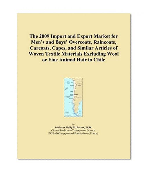 The 2009 Import and Export Market for Men's and Boys' Overcoats, Raincoats, Carcoats, Capes, and Similar Articles of Woven Textile Materials Excluding Wool or Fine Animal Hair in Chile