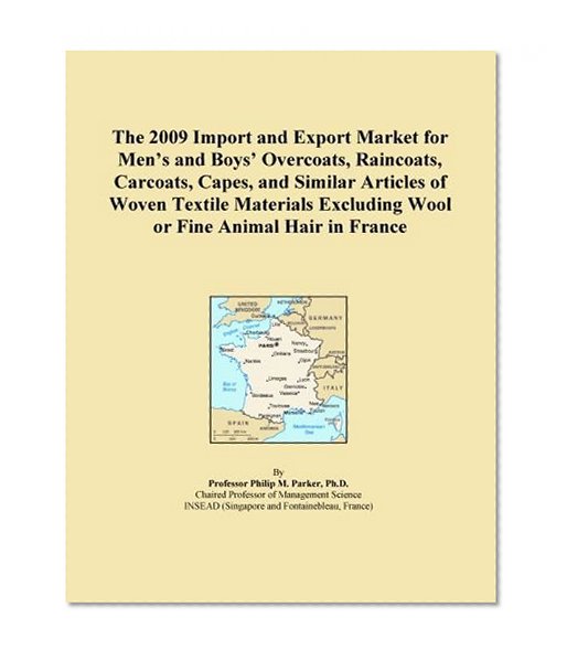 The 2009 Import and Export Market for Men's and Boys' Overcoats, Raincoats, Carcoats, Capes, and Similar Articles of Woven Textile Materials Excluding Wool or Fine Animal Hair in France