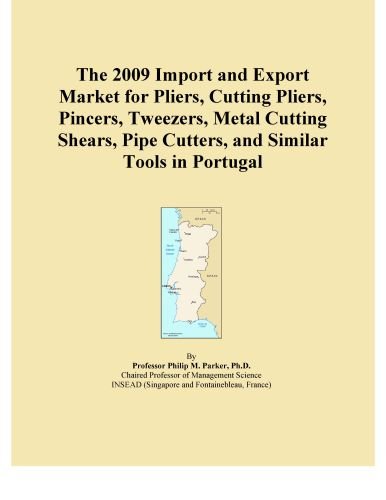 The 2009 Import and Export Market for Pliers, Cutting Pliers, Pincers, Tweezers, Metal Cutting Shears, Pipe Cutters, and Similar Tools in Portugal