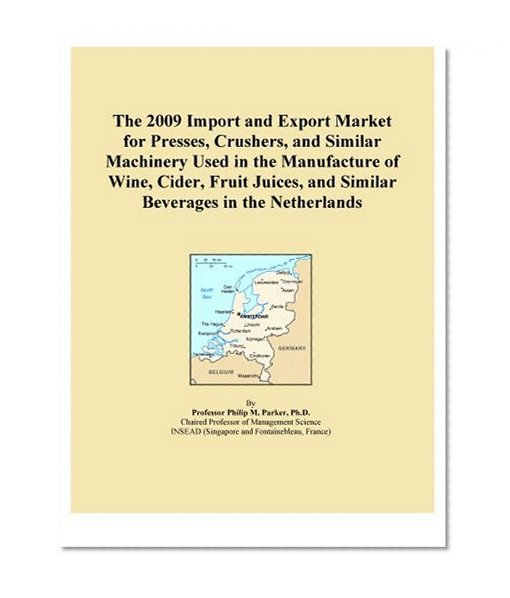 The 2009 Import and Export Market for Presses, Crushers, and Similar Machinery Used in the Manufacture of Wine, Cider, Fruit Juices, and Similar Beverages in the Netherlands