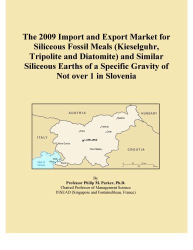 The 2009 Import and Export Market for Siliceous Fossil Meals (Kieselguhr, Tripolite and Diatomite) and Similar Siliceous Earths of a Specific Gravity of Not over 1 in Slovenia