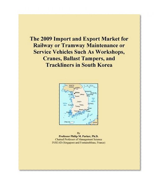 The 2009 Import and Export Market for Railway or Tramway Maintenance or Service Vehicles Such As Workshops, Cranes, Ballast Tampers, and Trackliners in South Korea