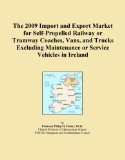 The 2009 Import and Export Market for Self-Propelled Railway or Tramway Coaches, Vans, and Trucks Excluding Maintenance or Service Vehicles in Ireland