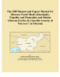 The 2009 Import and Export Market for Siliceous Fossil Meals (Kieselguhr, Tripolite and Diatomite) and Similar Siliceous Earths of a Specific Gravity of Not over 1 in Slovenia